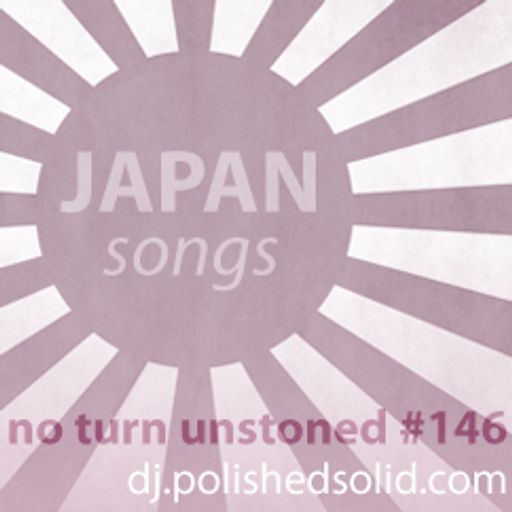 We Love Japan - The Song Edition (No Turn Unstoned #146)