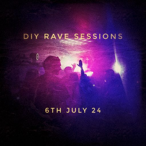 DIY Rave Sessions July 24