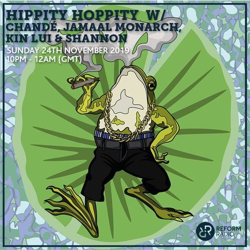 Hippity Hoppity w/ Chandé, Jamaal Monarch, Kin Lui & Shannon 24th November 2019