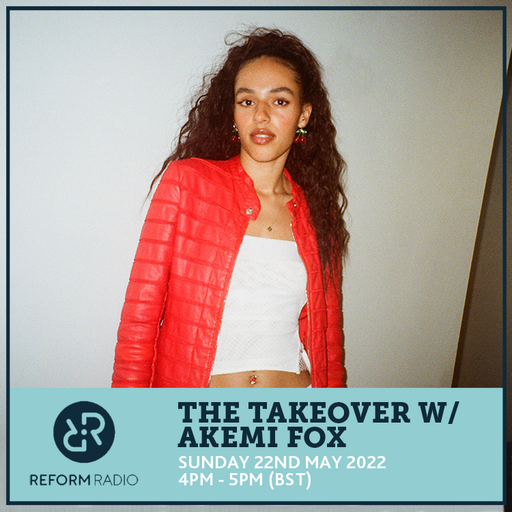 The Takeover w/ Akemi Fox 22nd May 2022
