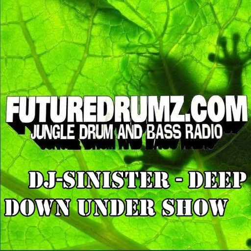 Dj-Sinister - Deep Down Under Show - Live Mix for Futuredrumz Radio - 31-03-2020