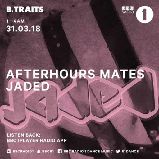 B Traits Afterhours Special with Jaded 'Afterhours Mates' 31.03.18