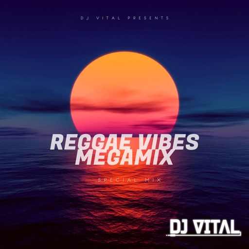 DJ Vital - Reggae Vibes Megamix (Mix 2021 Ft Exco Levi, Kabaka Pyramid, Sanchez, Cocoa Tea, Sizzla)