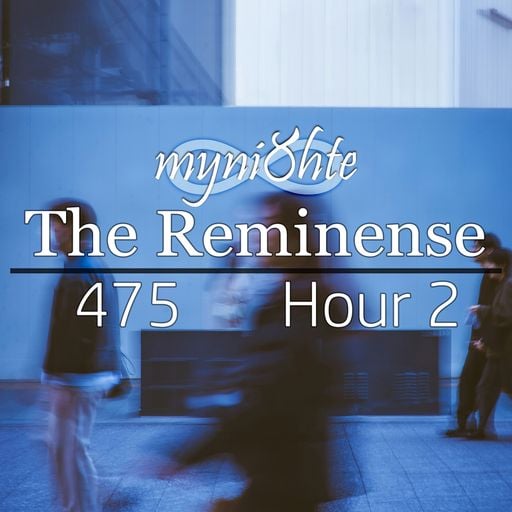 The Reminense 475 - Hour 2