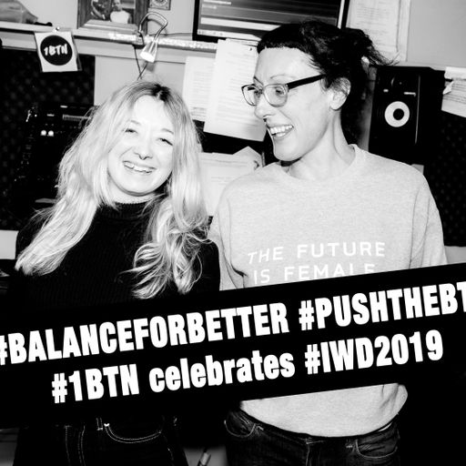 IWD2019 1BTN Takeover: Katie Blackwell & Heather Sheret - 08.03.2019