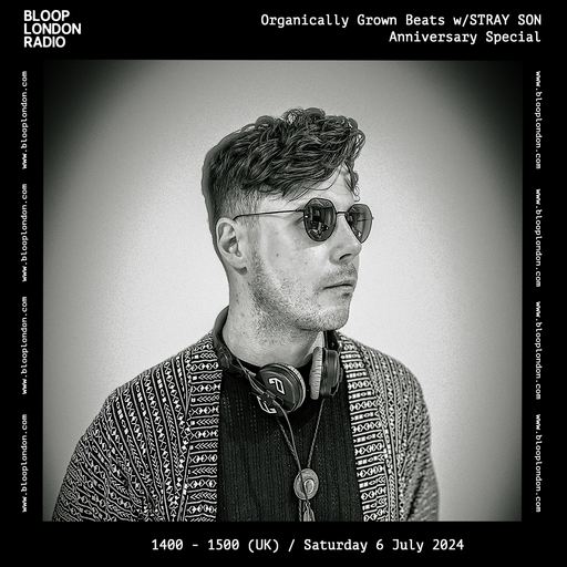 Organically Grown Beats w/ Stray Son (One Year Anniversary) - 06.07.24
