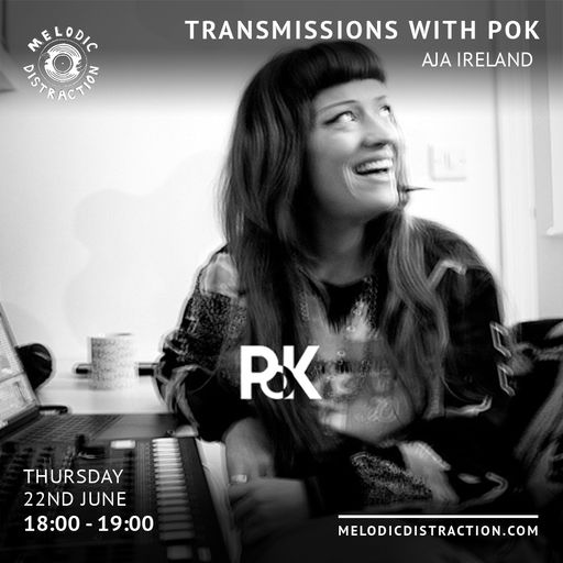 Transmissions with POK & Aja Ireland (June '23)