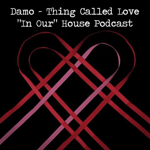 Thing Called Love - "In Our" House Podcast
