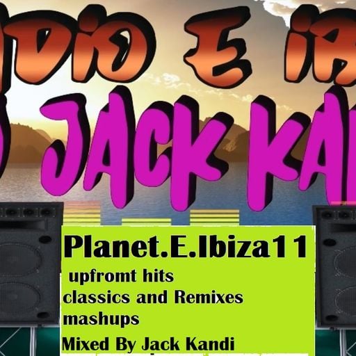PlANET E iBIZA VOL  11   MIX BY JACK KANDI - 4 EIBIZA RADIO FRANCE