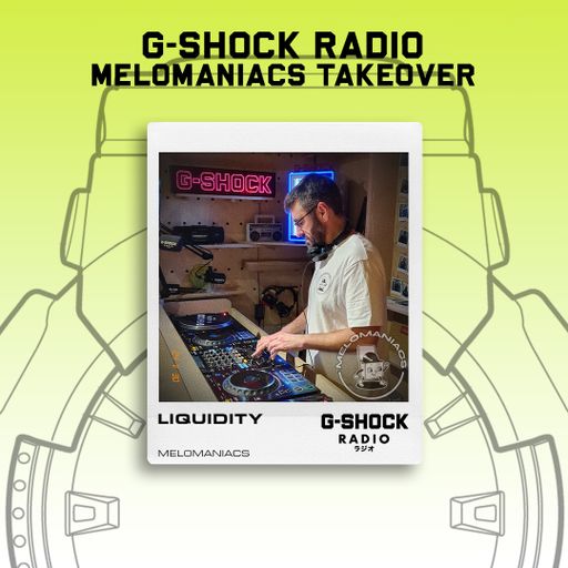 G-SHOCK Radio - Melomaniacs Takeover - Liquidity - 30/11