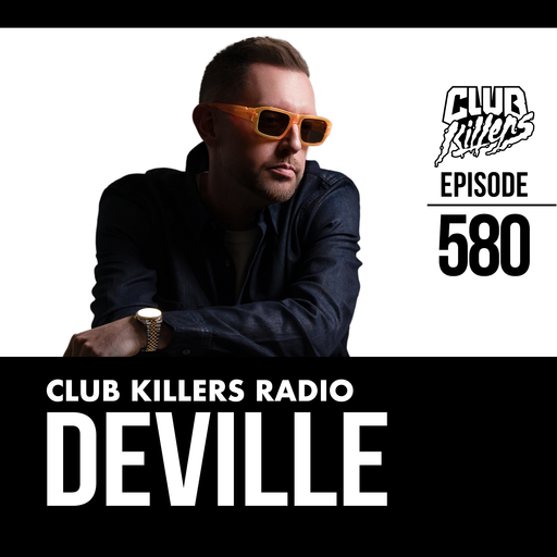 Club Killers Radio #580 - Deville