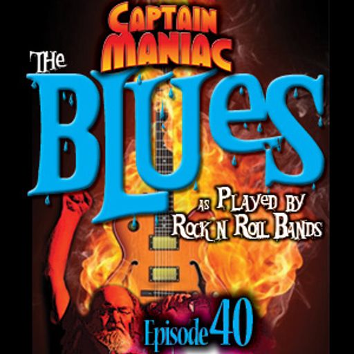 Episode 40 CMS / Blues As Played By Rock n Roll Bands