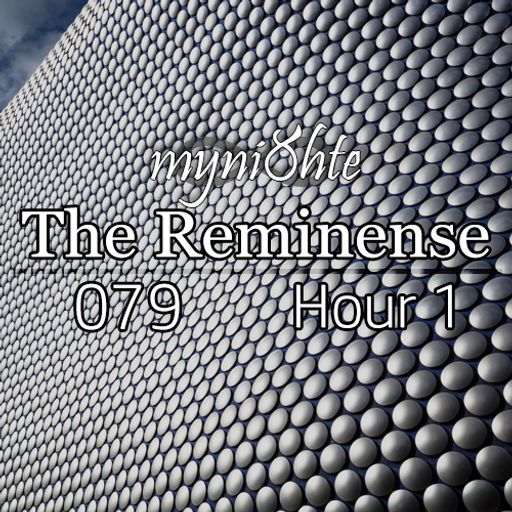 The Reminense 079 - Hour 1