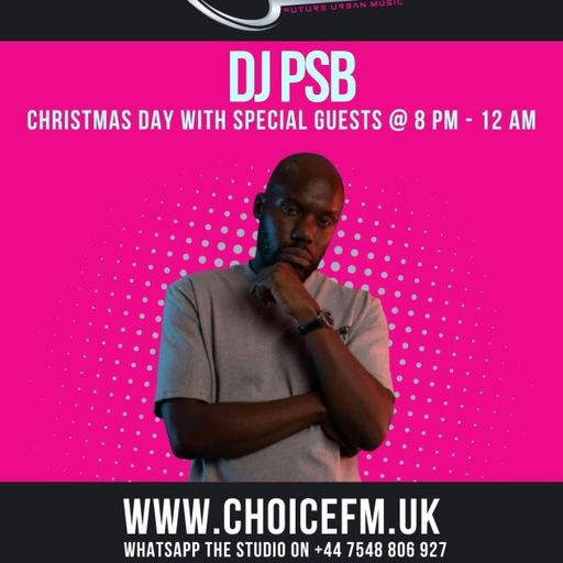 ChoiceFMUK - DJ PSB - CHRISTMAS TAKEOVER SPECIAL - PART 1 - 25/12/25