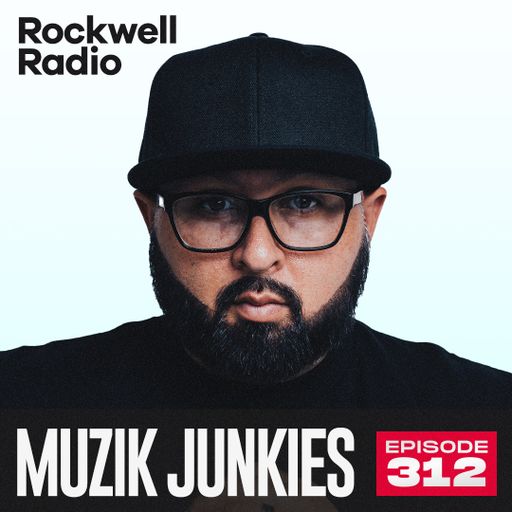 ROCKWELL RADIO - MUZIK JUNKIES - MAY 2024 (EP. 312)