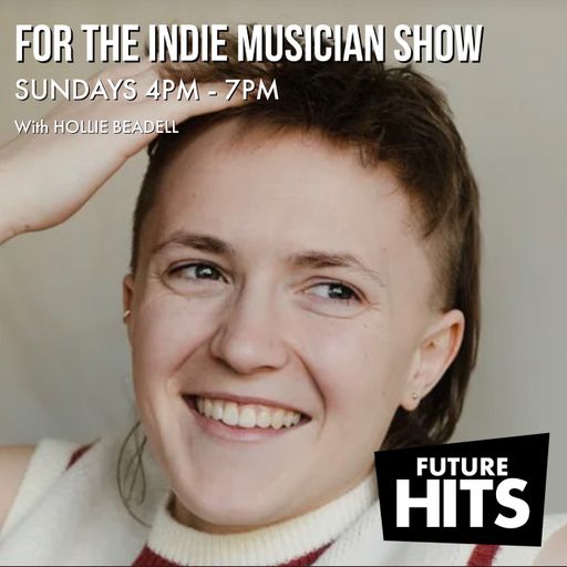 For The Indie Musician Show with Hollie 070724
