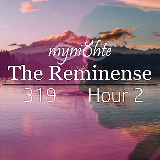 The Reminense 319 - Hour 2