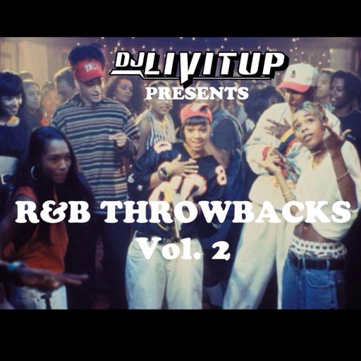 DJ Livitup Presents R&B Throwbacks Vol 2