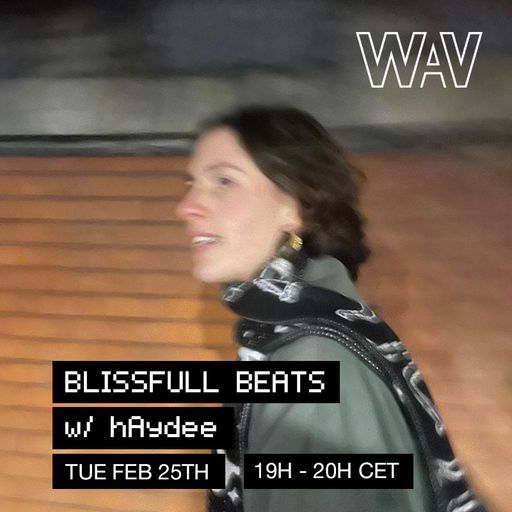 Blissful Beats w/ hAydee at WAV | 25-02-25