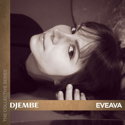 THE COLLECTIVE SERIES: DJEMBE - Eveava