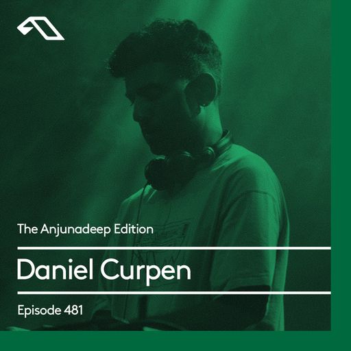 The Anjunadeep Edition 481 with Daniel Curpen