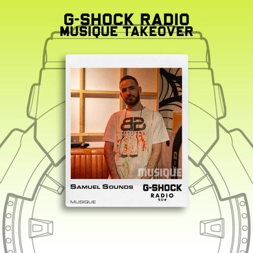 G-SHOCK Radio - Musique Takeover - Samuel Sounds - 09/08