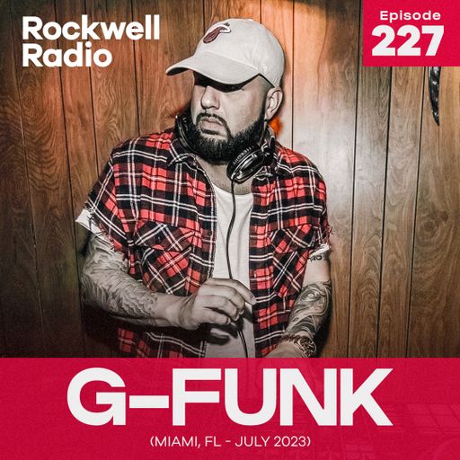 ROCKWELL RADIO - G-FUNK - R&B MIX (EP. 227)