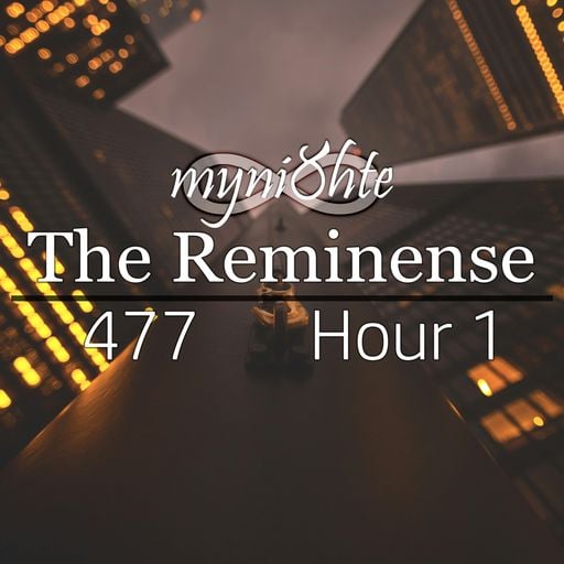 The Reminense 477 - Hour 1