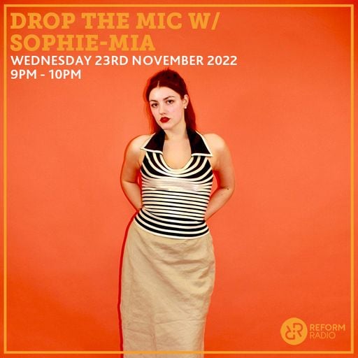 Drop The Mic w/ Sophie-Mia 23rd November 2022