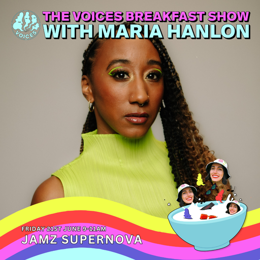 The Voices Breakfast Show w/ Maria Hanlon & Jamz Supernova 21/06/24