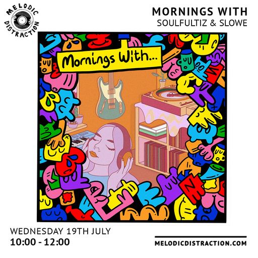 Mornings With Soulfultiz & Slowe (19th July '23)