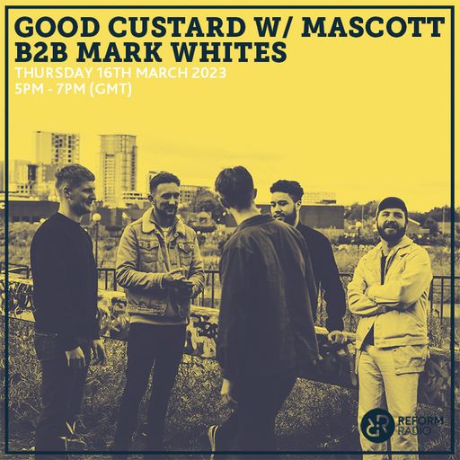 Good Custard w/ Mascott B2B Mark Whites 16th March 2022
