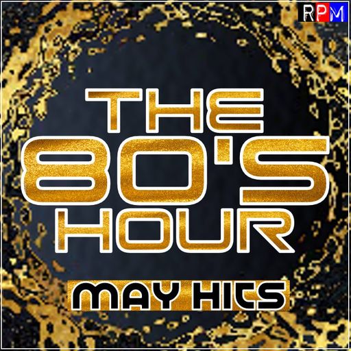 THE 80'S HOUR : MAY HITS