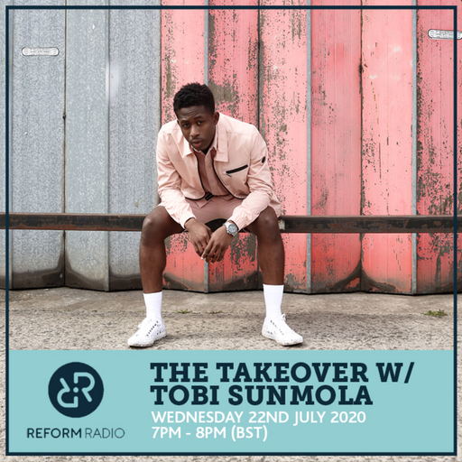 The Takeover w/ Tobi Sunmola 22nd July 2020