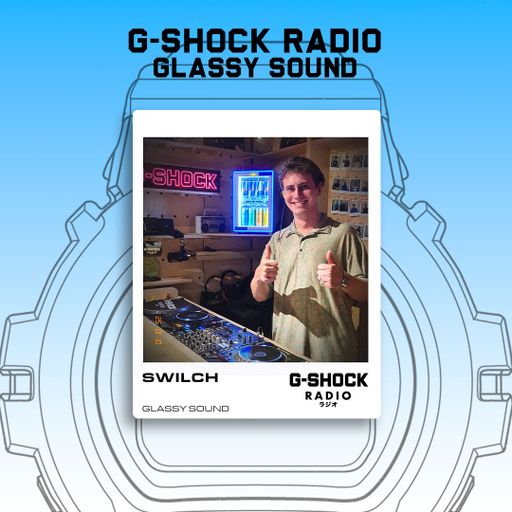 G-SHOCK Radio Presents... Glassy Sound - 07/03