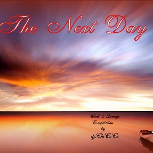 ""The Next Day "" Chill & Lounge Compilation by dj.ChiCoCo