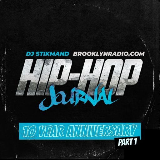 Hip Hop Journal - 10 Year Anniversary (Part 1) w/ DJ Stikmand