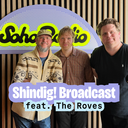 Shindig! Broadcast feat. The Roves (06/05/2026)