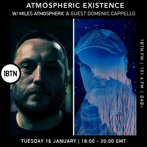 Atmospheric Existence w/ Miles Atmospheric - 16.01.24