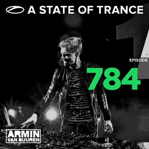 A State Of Trance Episode 784 – Armin van Buuren