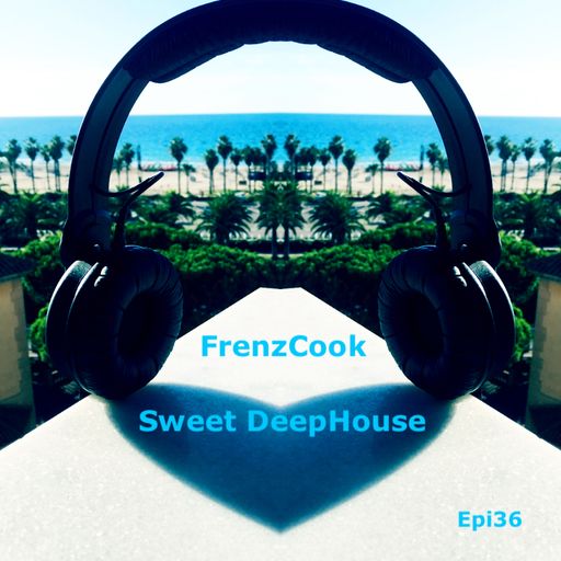 We All Love Sweet DeepHouse (Feb 2020 Epi36)