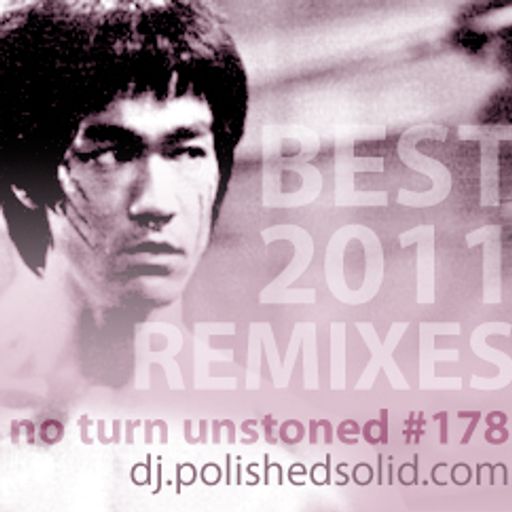 Best Remixes of 2011 (No Turn Unstoned #178)