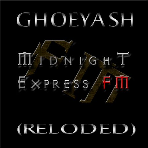 GHOEYASH - Midnight Express fm (Reloded)