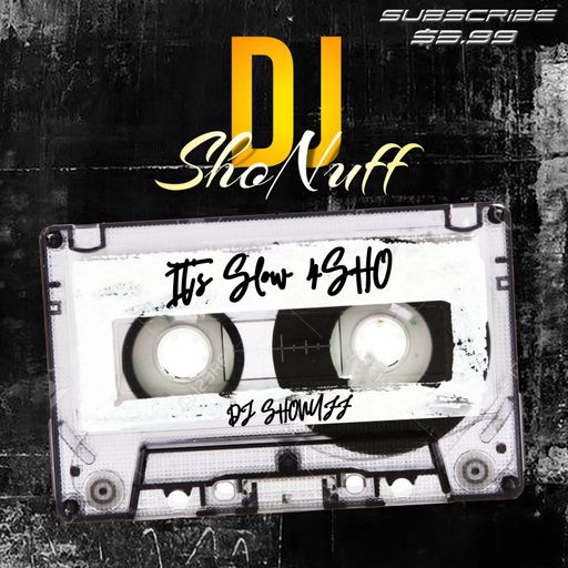 DJ SHONUFF (SCREWED SLOW 4SHO MIX)
