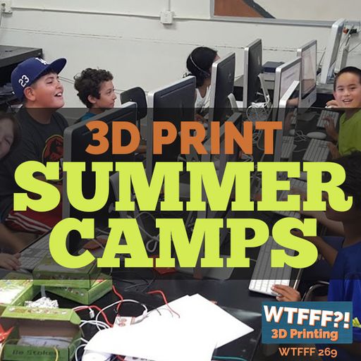 WTFFF 269: 3D Print Summer Camps with Mack Fixler and John Gomm of EduCraft