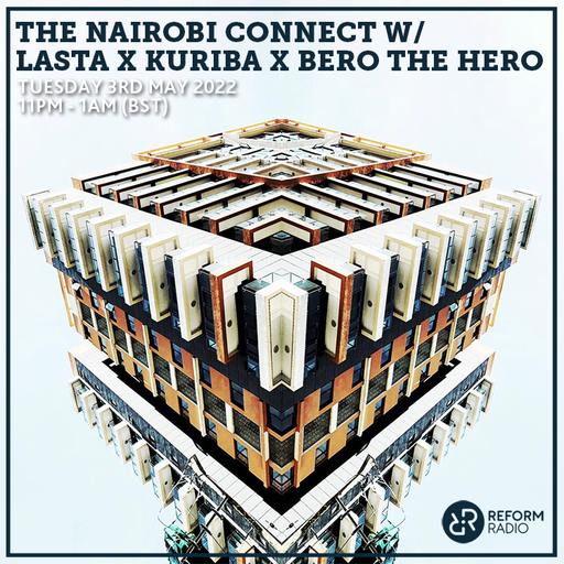The Nairobi Connect w/ LASTA x Kuriba x Bero The Hero 3rd May 2022