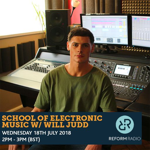 School Of Electronic Music w/ Will Judd 18th July 2018