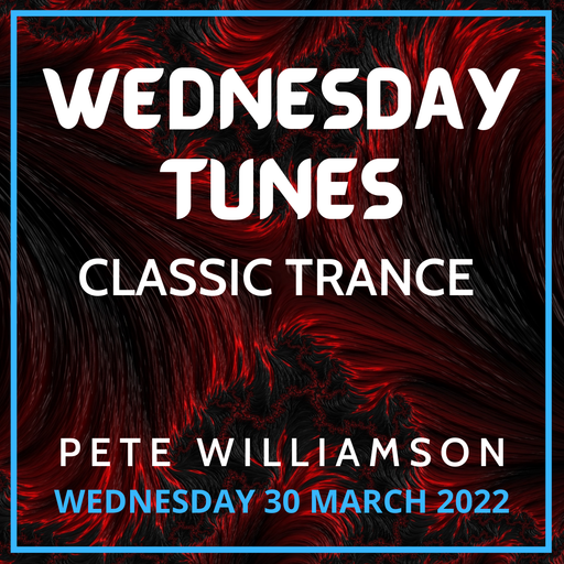 Wednesday Tunes: Classic Trance - 30 March 2022