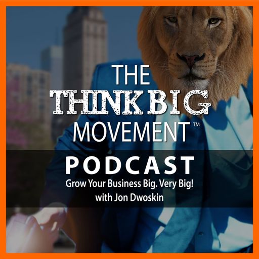 The Think Big Movement Podcast - Getting  clarity on what you want and empowering your team