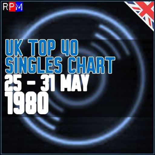 UK TOP 40 : 25 - 31 MAY 1980
